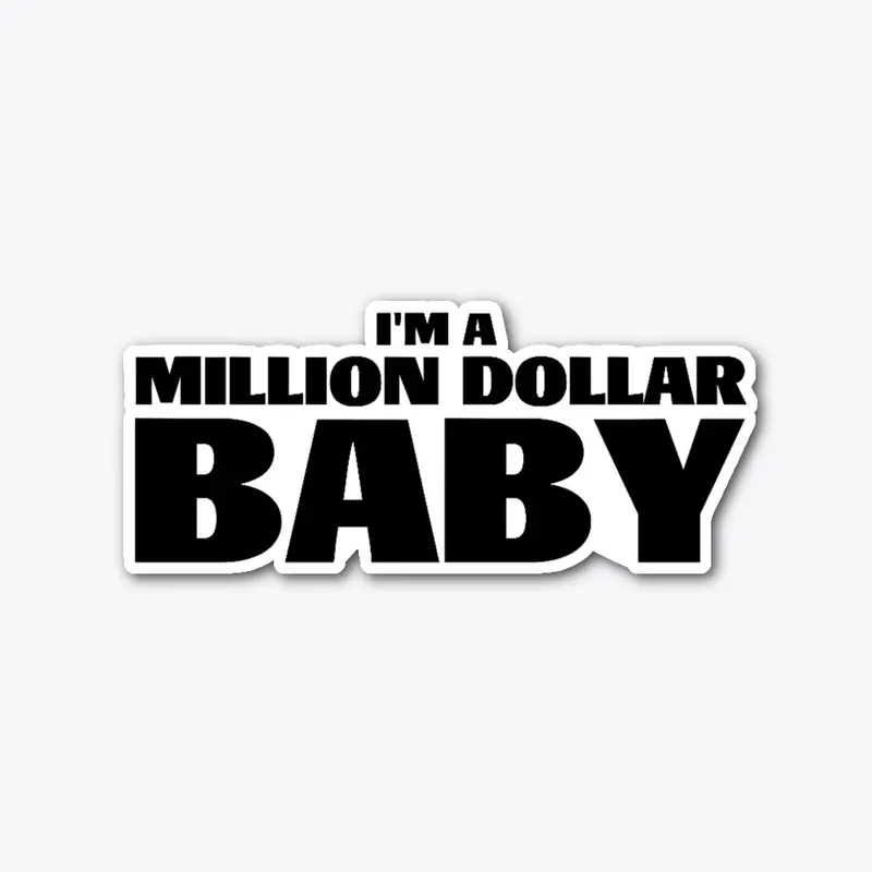 I'm A Million Dollar Baby